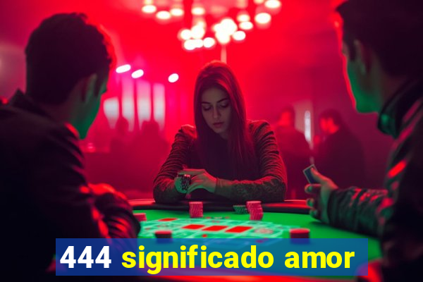 444 significado amor